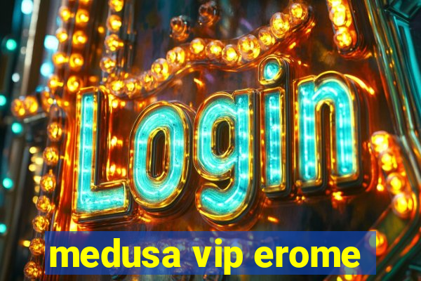 medusa vip erome